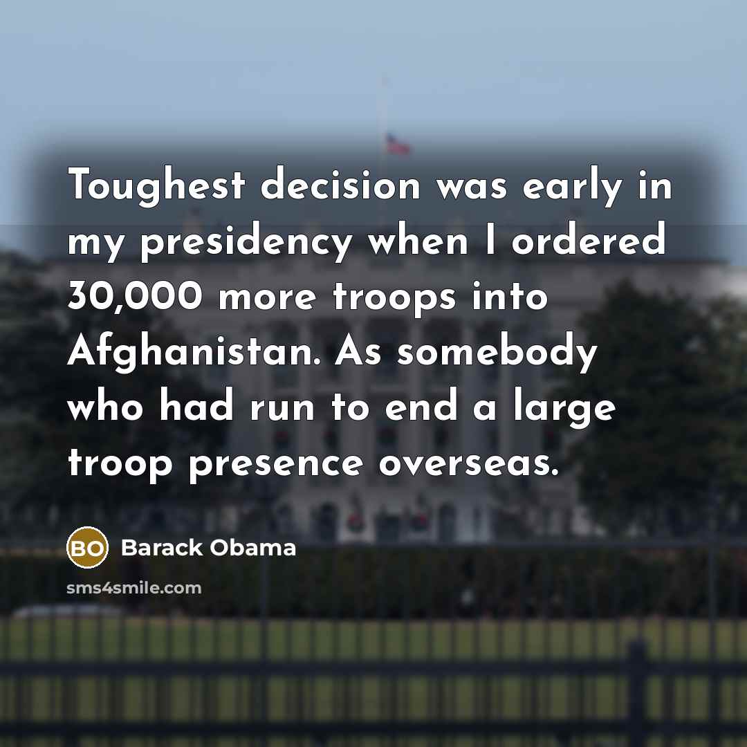 “Toughest decision was early in my presidency when I ordered…” quote by Barack Obama