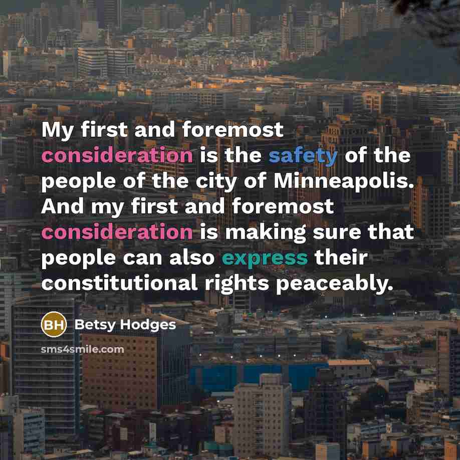 “My first and foremost consideration is the safety of the…” quote by Betsy Hodges
