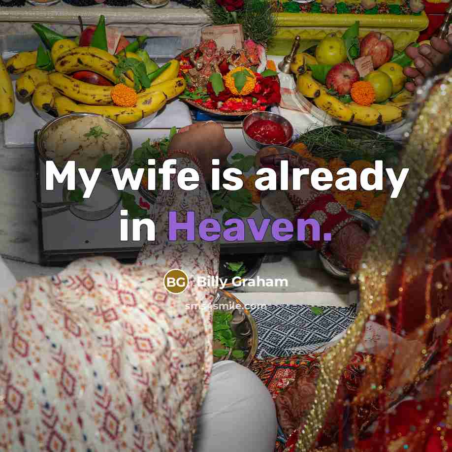 “My wife is already in Heaven.…” quote by Billy Graham