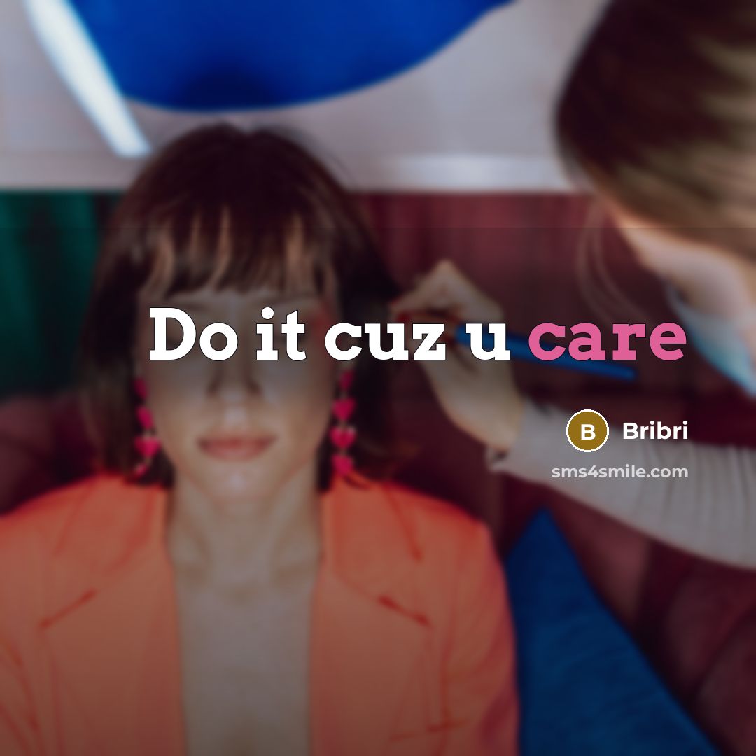 “Do it cuz u care…” quote by Bribri