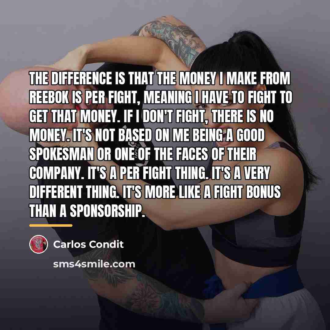 “The difference is that the money I make from Reebok…” quote by Carlos Condit