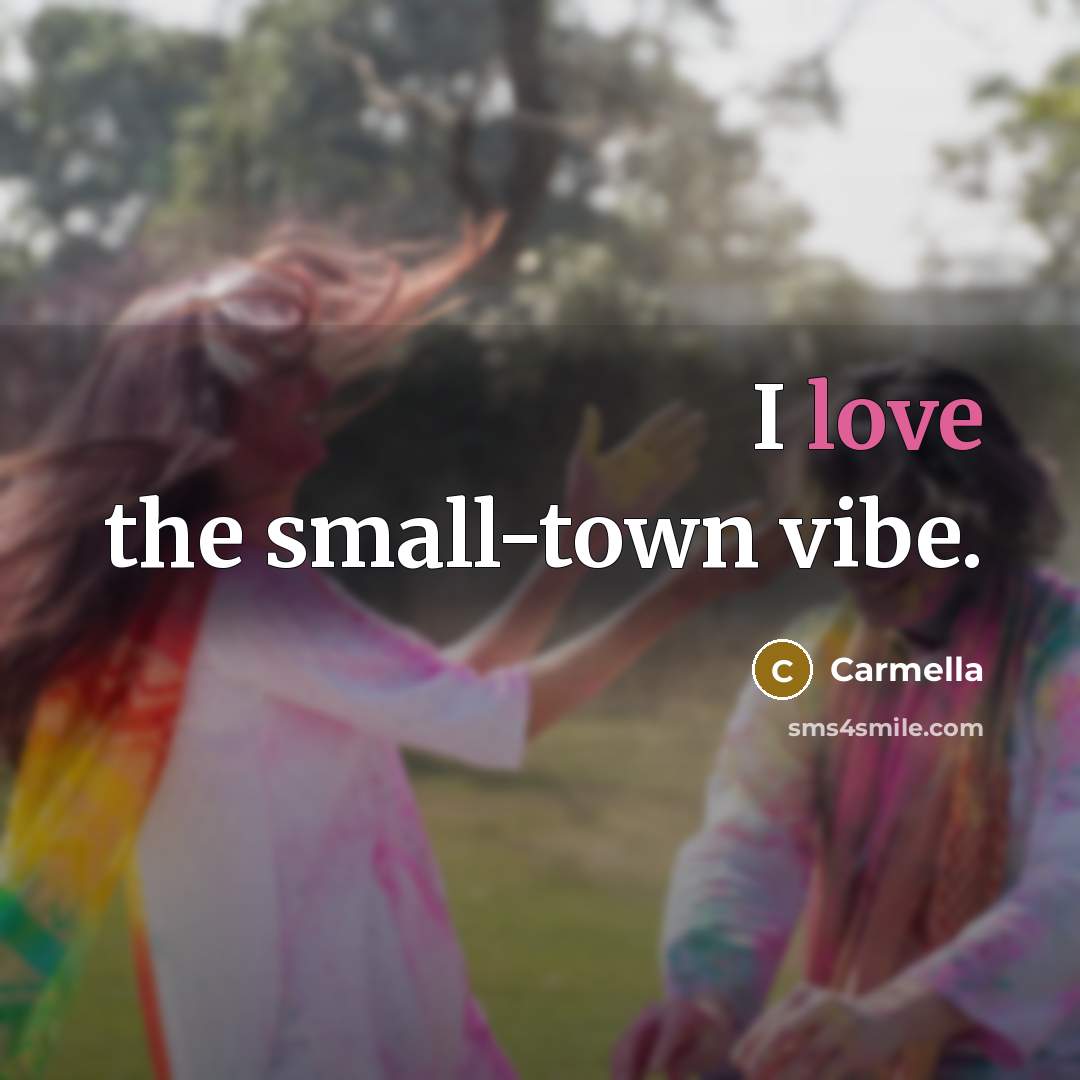 “I love the small-town vibe.…” quote by Carmella