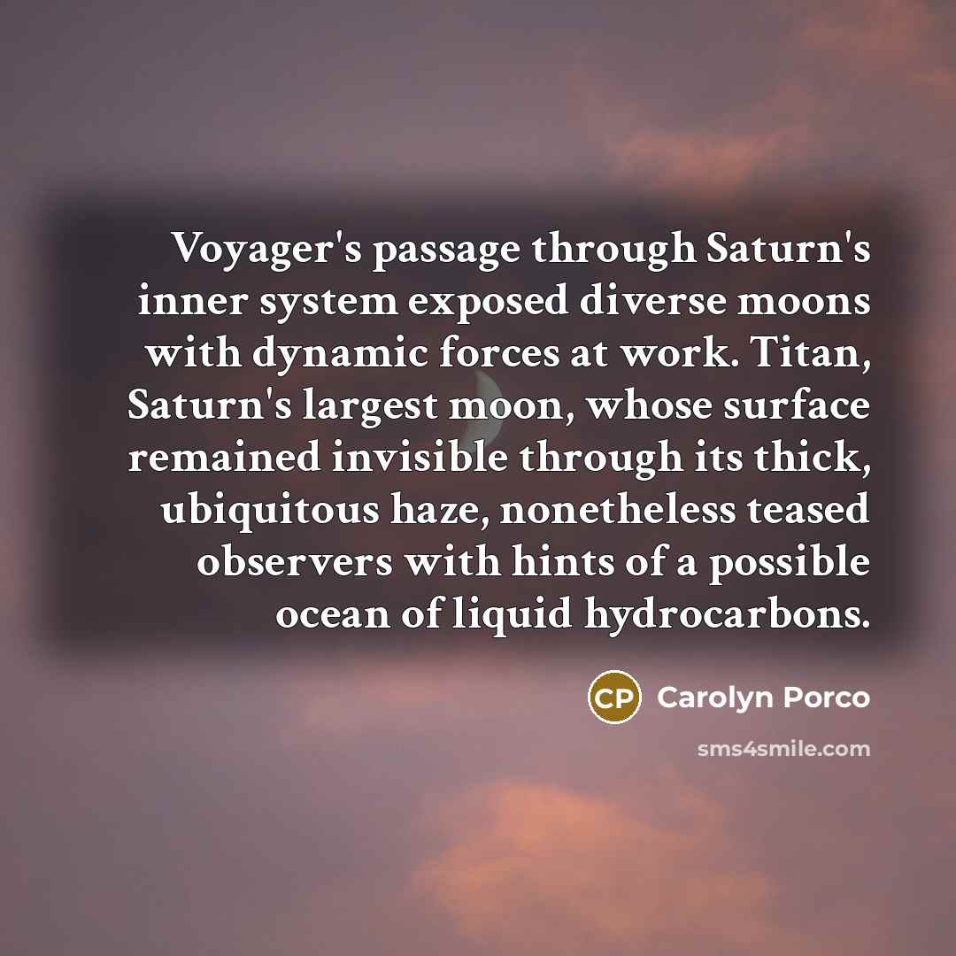 “Voyager's passage through Saturn's inner system exposed diverse moons with…” quote by Carolyn Porco