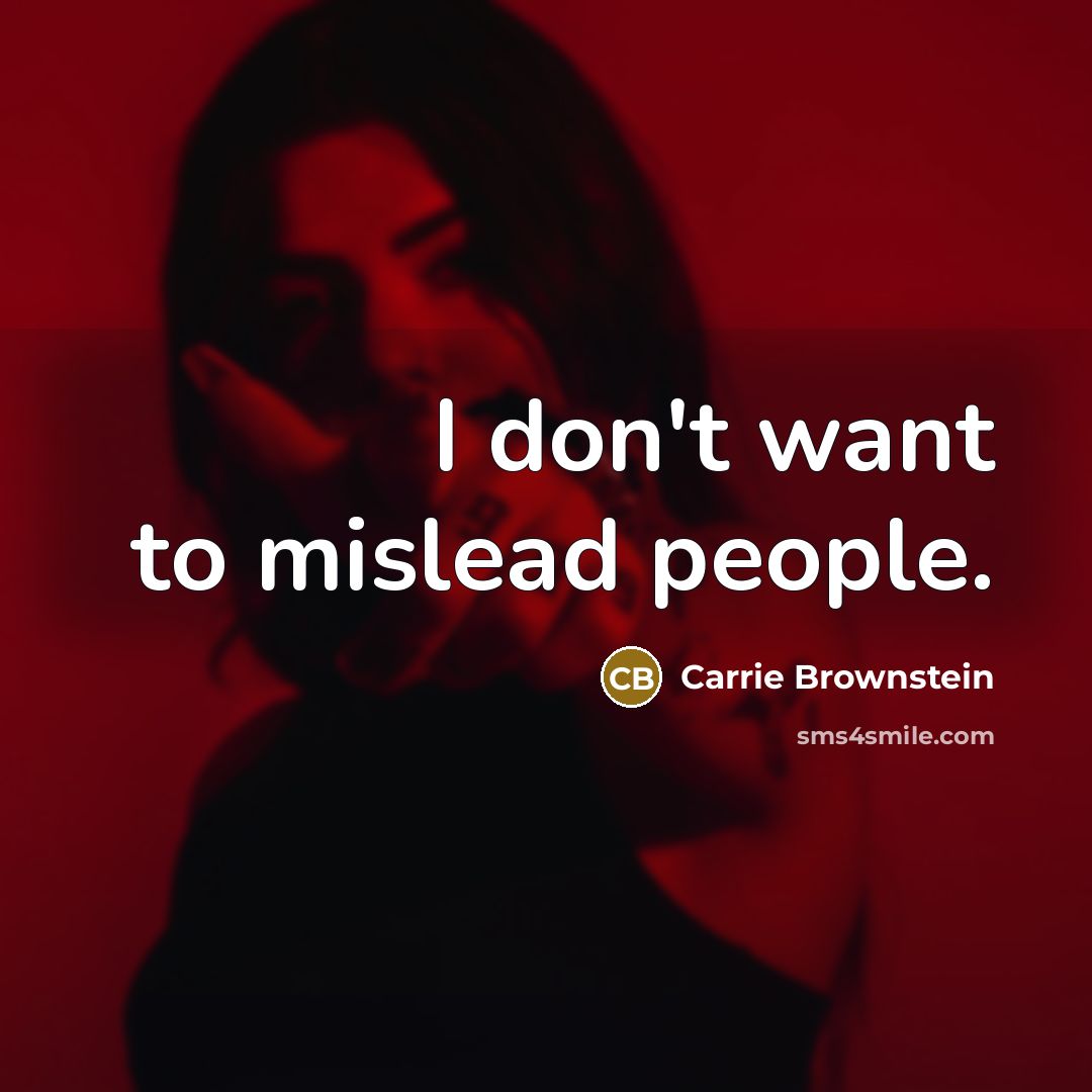 “I don't want to mislead people.…” quote by Carrie Brownstein