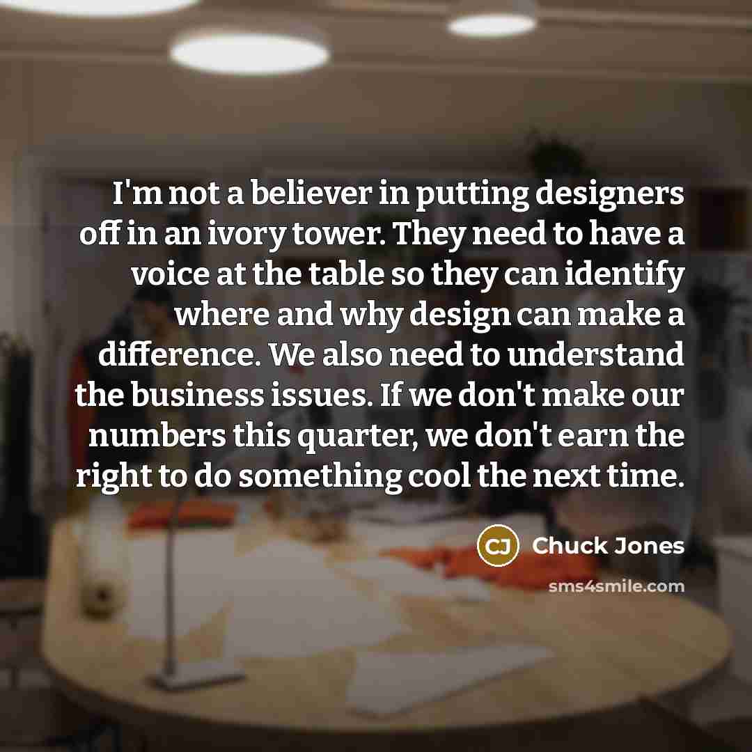 “I'm not a believer in putting designers off in an…” quote by Chuck Jones