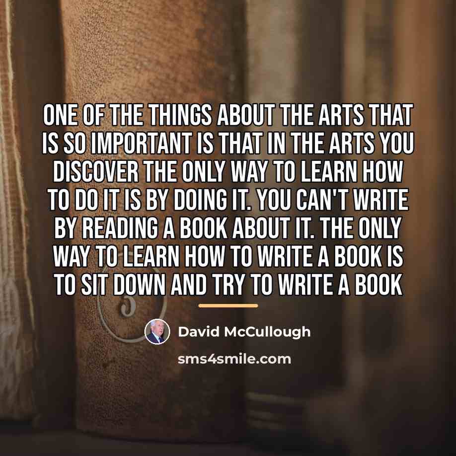“One of the things about the arts that is so…” quote by David McCullough