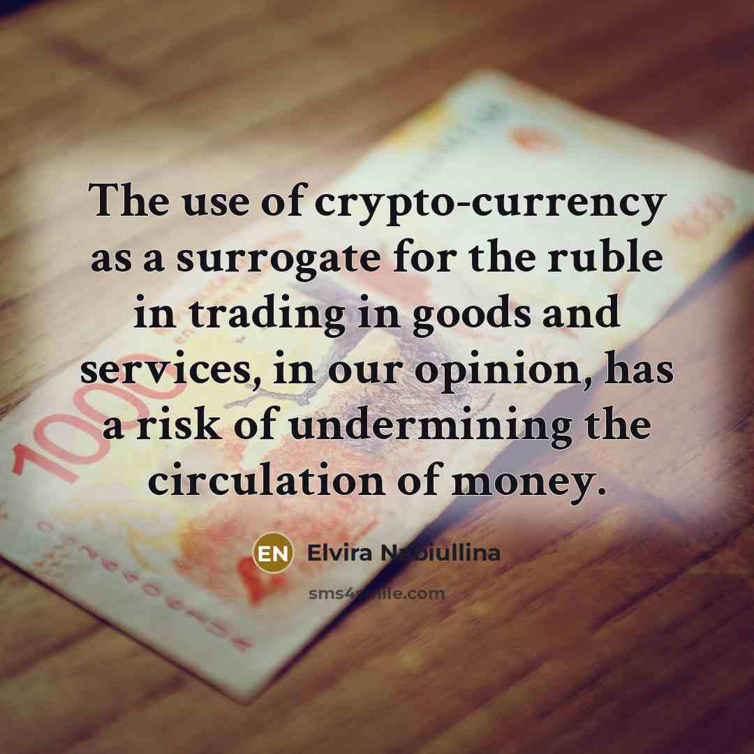 “The use of crypto-currency as a surrogate for the ruble…” quote by Elvira Nabiullina