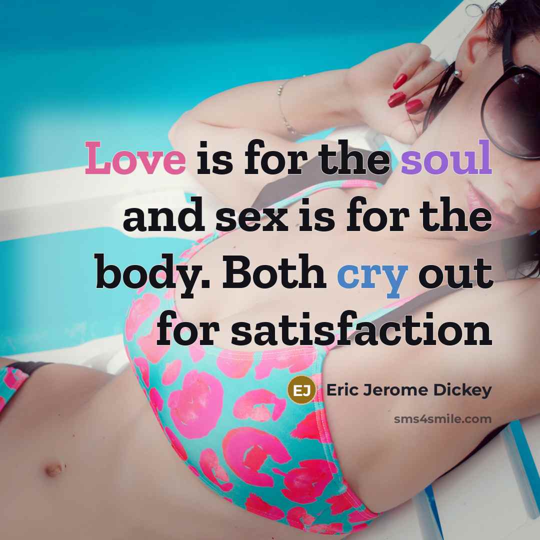 “Love is for the soul and sex is for the…” quote by Eric Jerome Dickey