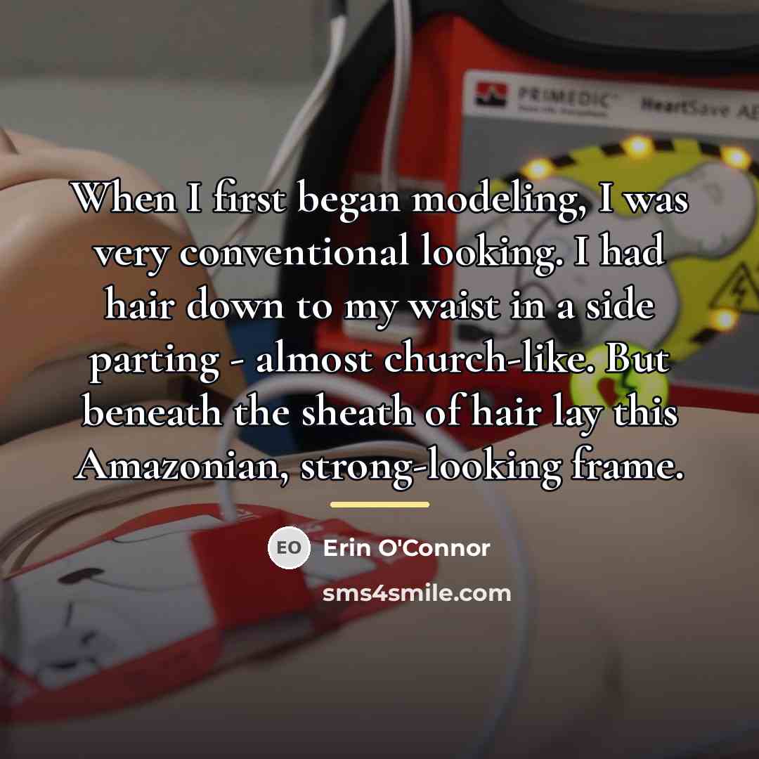 “When I first began modeling, I was very conventional looking.…” quote by Erin O'Connor