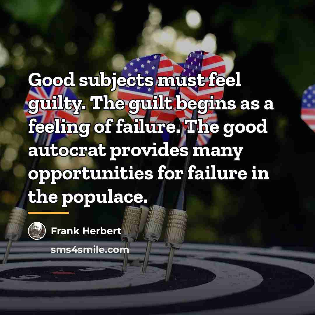 “Good subjects must feel guilty. The guilt begins as a…” quote by Frank Herbert