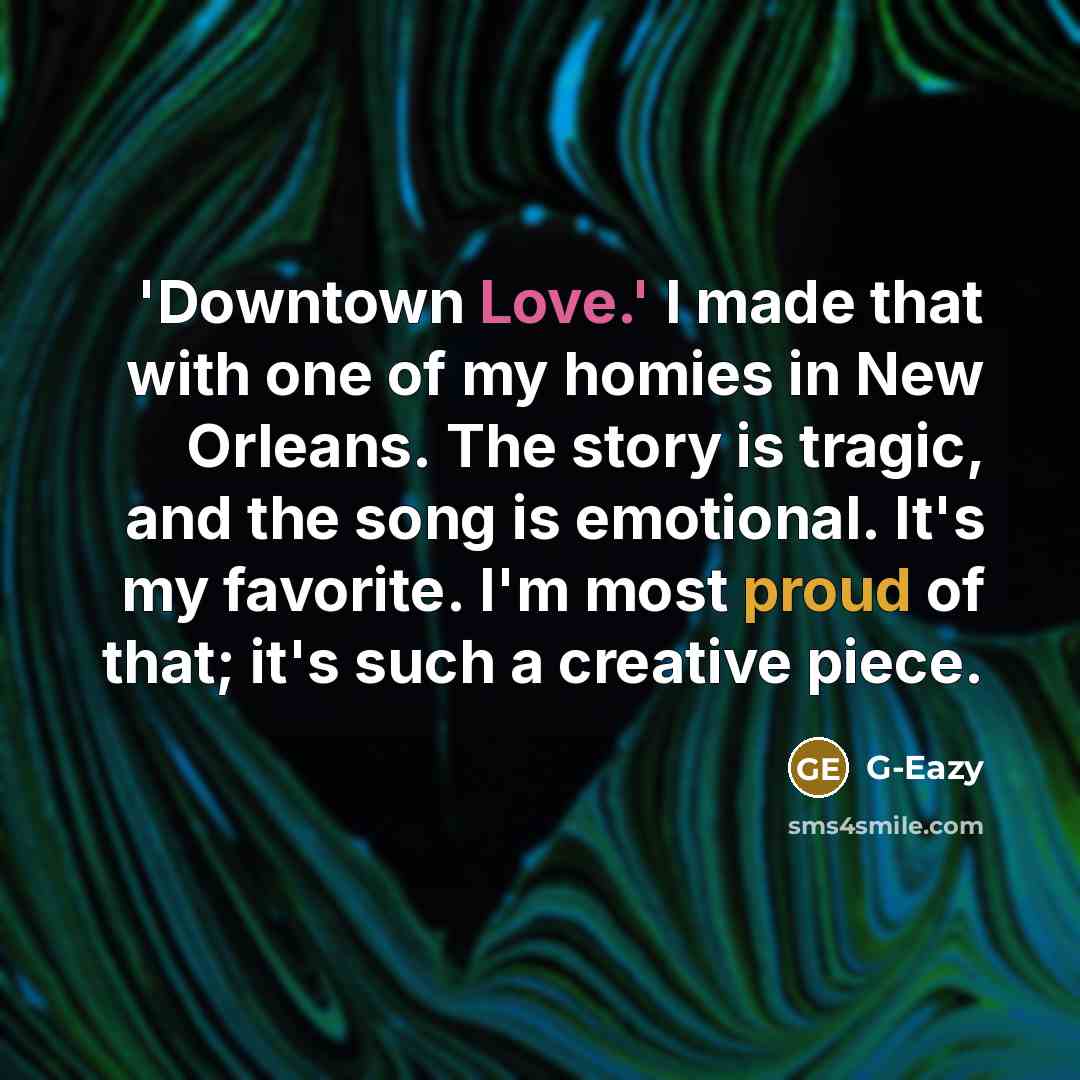 “'Downtown Love.' I made that with one of my homies…” quote by G-Eazy