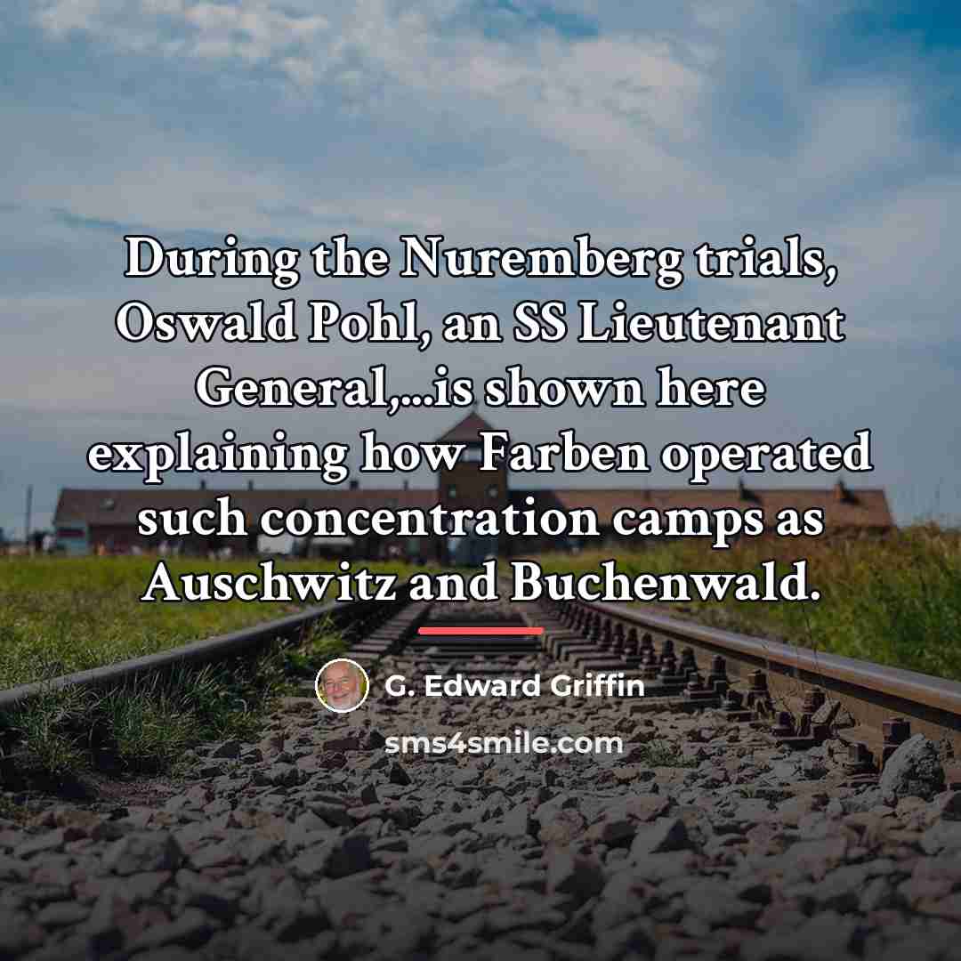 “During the Nuremberg trials, Oswald Pohl, an SS Lieutenant General,...is…” quote by G. Edward Griffin