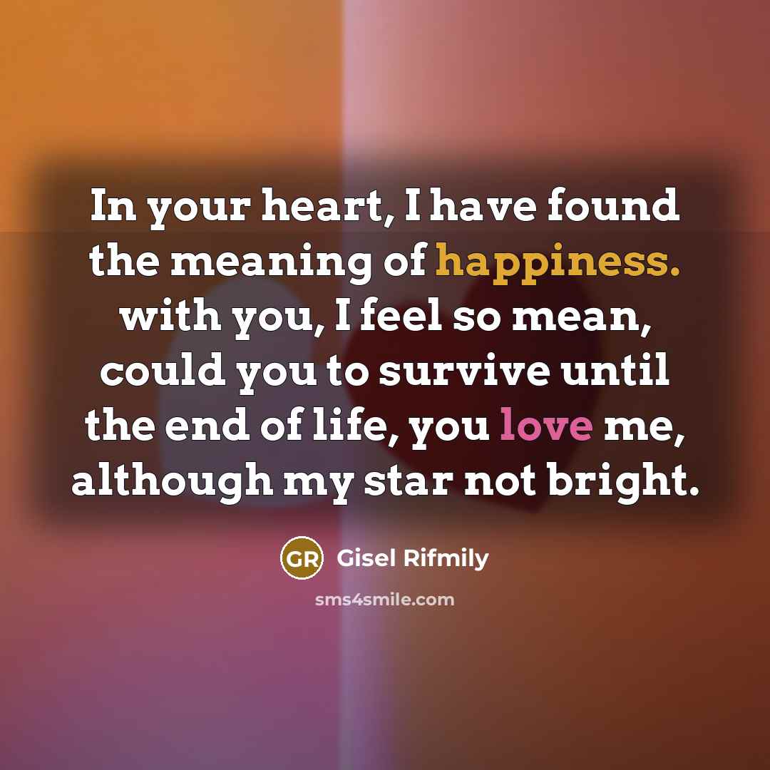 “In your heart, I have found the meaning of happiness.…” quote by Gisel Rifmily