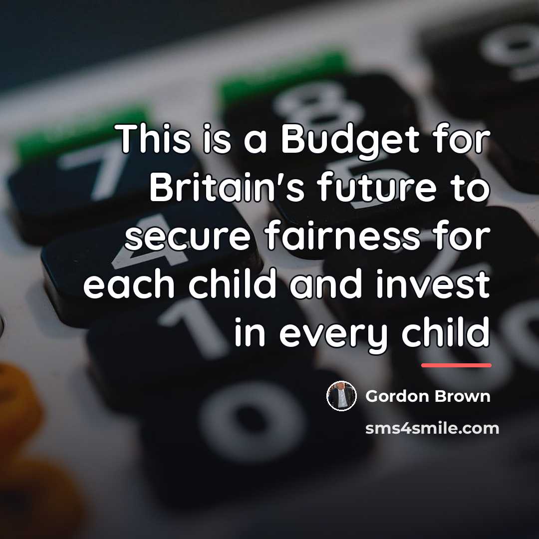 “This is a Budget for Britain's future to secure fairness…” quote by Gordon Brown