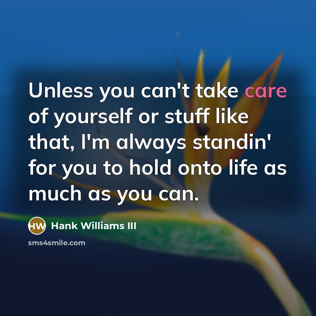 “Unless you can't take care of yourself or stuff like…” quote by Hank Williams III