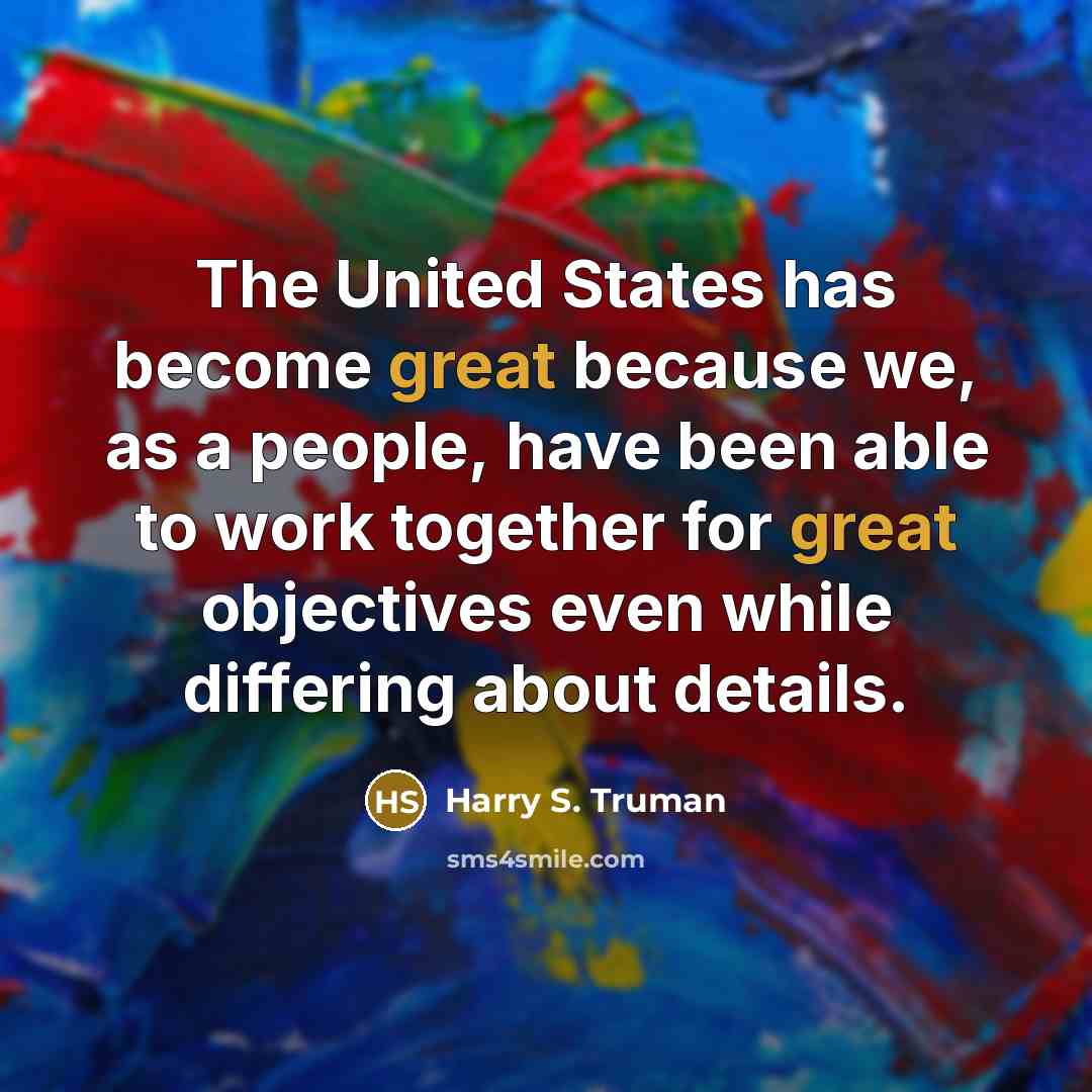 “The United States has become great because we, as a…” quote by Harry S. Truman