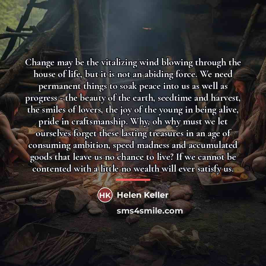 “Change may be the vitalizing wind blowing through the house…” quote by Helen Keller