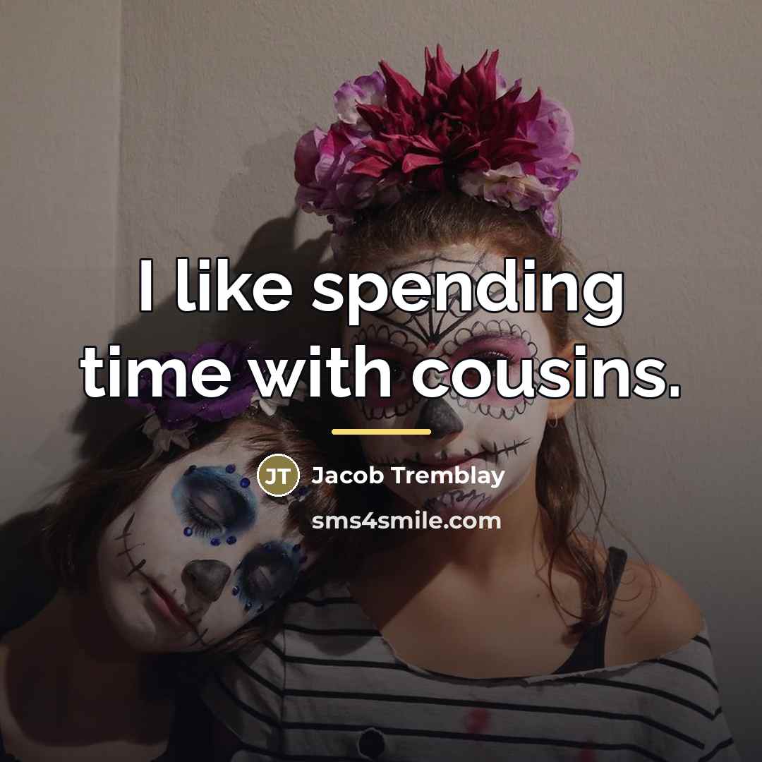 “I like spending time with cousins.…” quote by Jacob Tremblay
