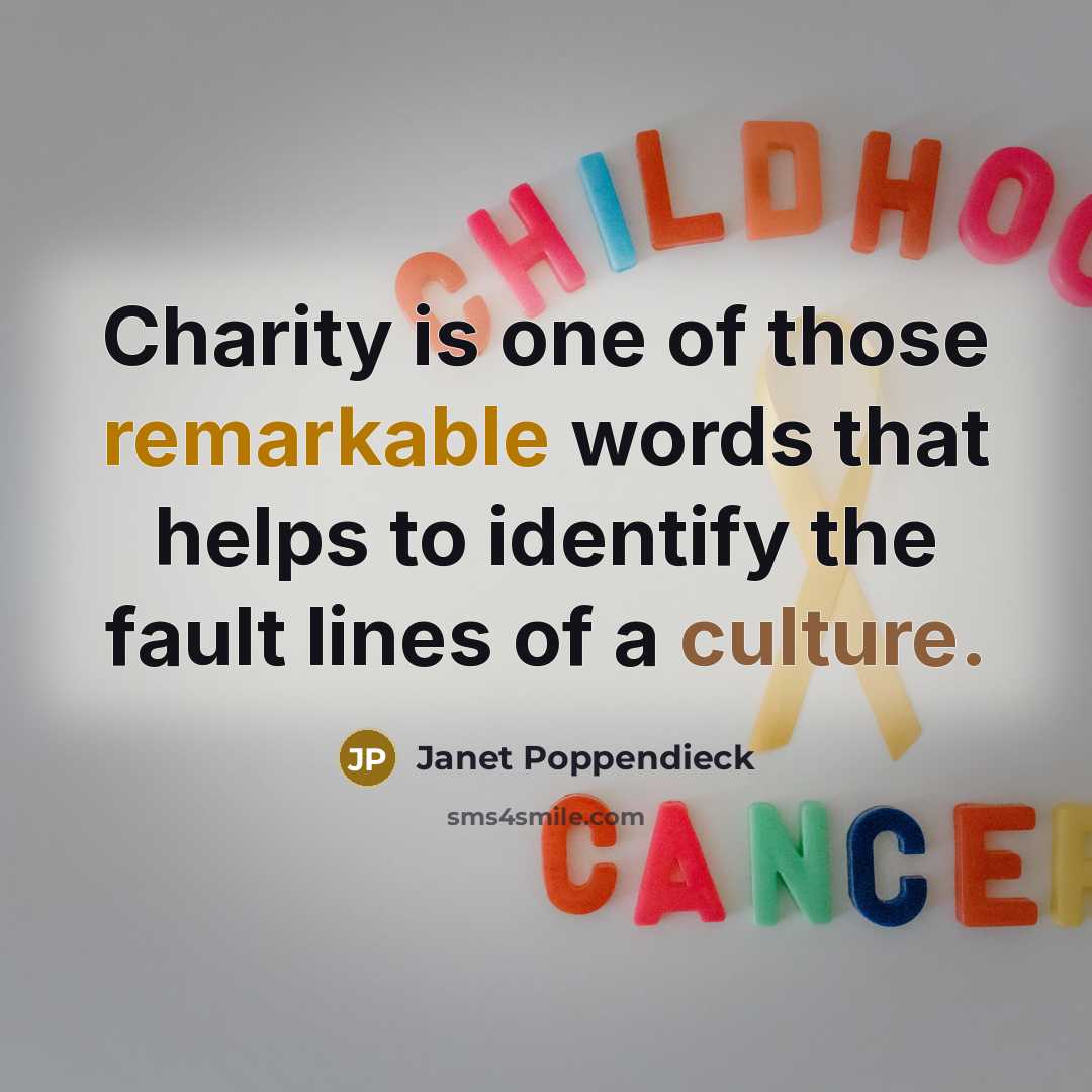 “Charity is one of those remarkable words that helps to…” quote by Janet Poppendieck