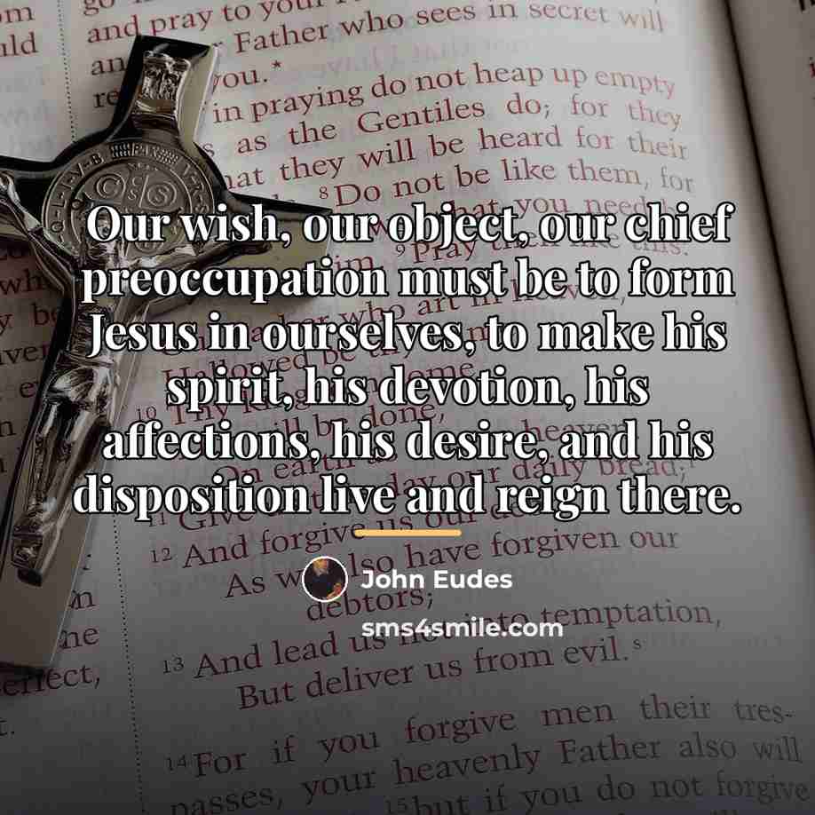 “Our wish, our object, our chief preoccupation must be to…” quote by John Eudes