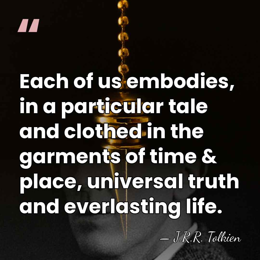Each of us embodies, in a particular tale and clothed in the&hellip; - J.R.R. Tolkien