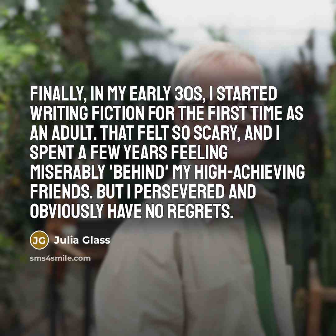 “Finally, in my early 30s, I started writing fiction for…” quote by Julia Glass