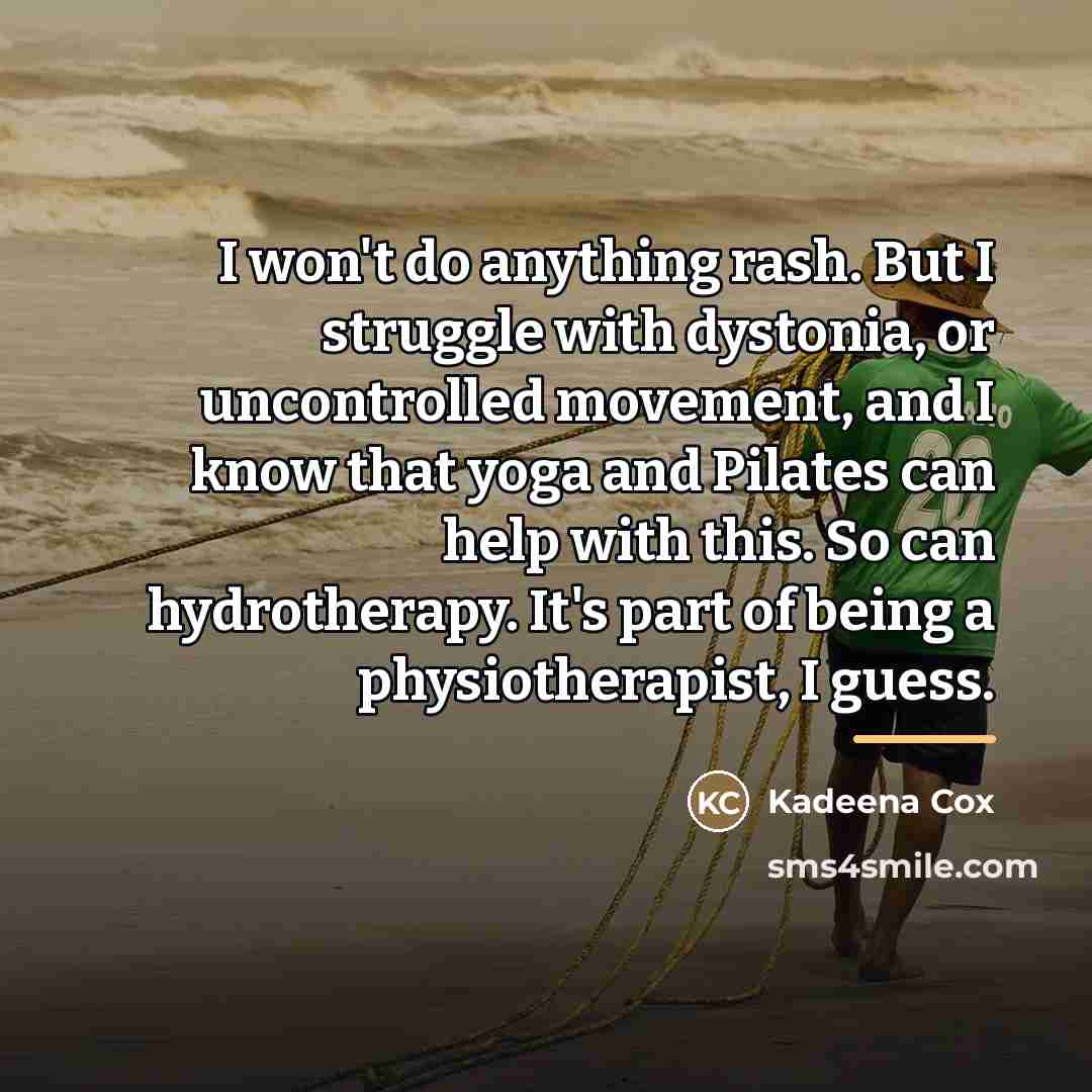 “I won't do anything rash. But I struggle with dystonia,…” quote by Kadeena Cox