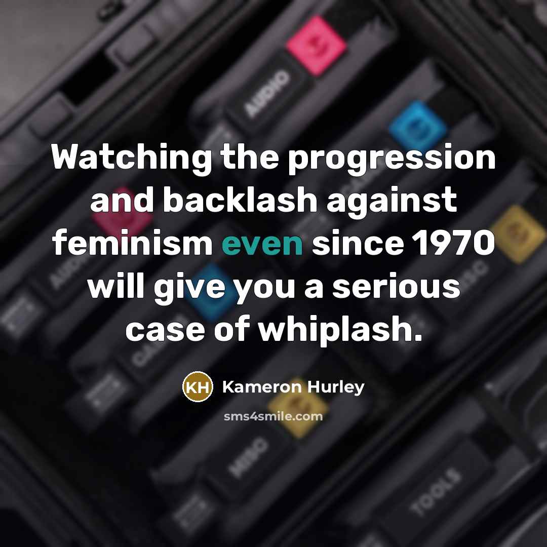 “Watching the progression and backlash against feminism even since 1970…” quote by Kameron Hurley