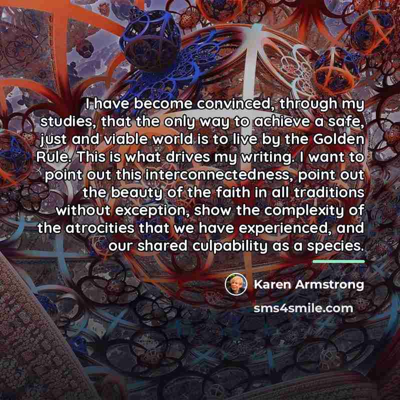 “I have become convinced, through my studies, that the only…” quote by Karen Armstrong