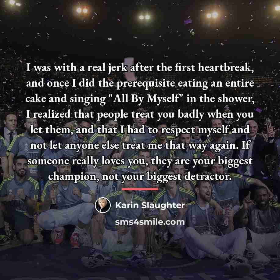 “I was with a real jerk after the first heartbreak,…” quote by Karin Slaughter
