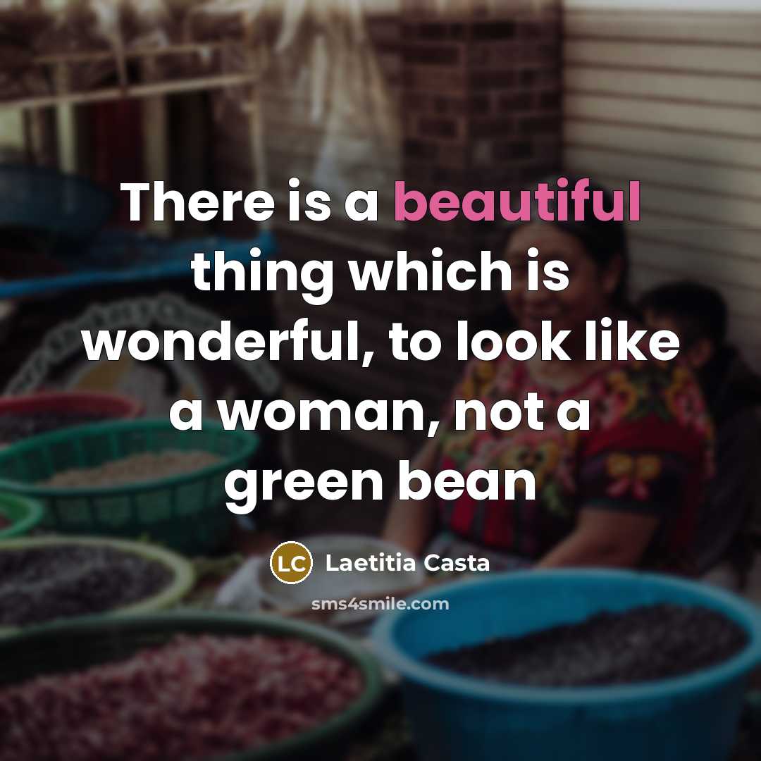 “There is a beautiful thing which is wonderful, to look…” quote by Laetitia Casta