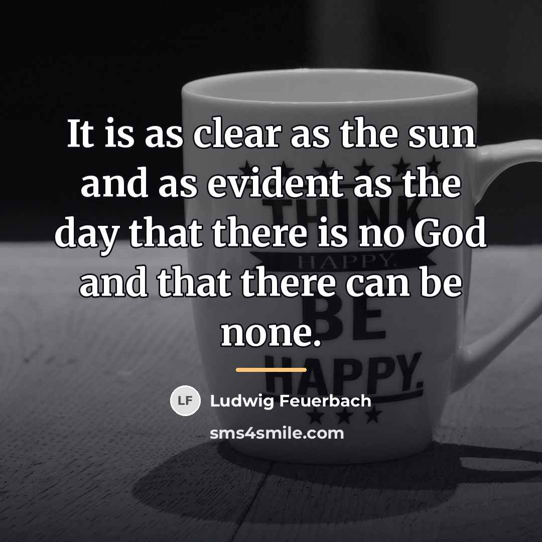 “It is as clear as the sun and as evident…” quote by Ludwig Feuerbach
