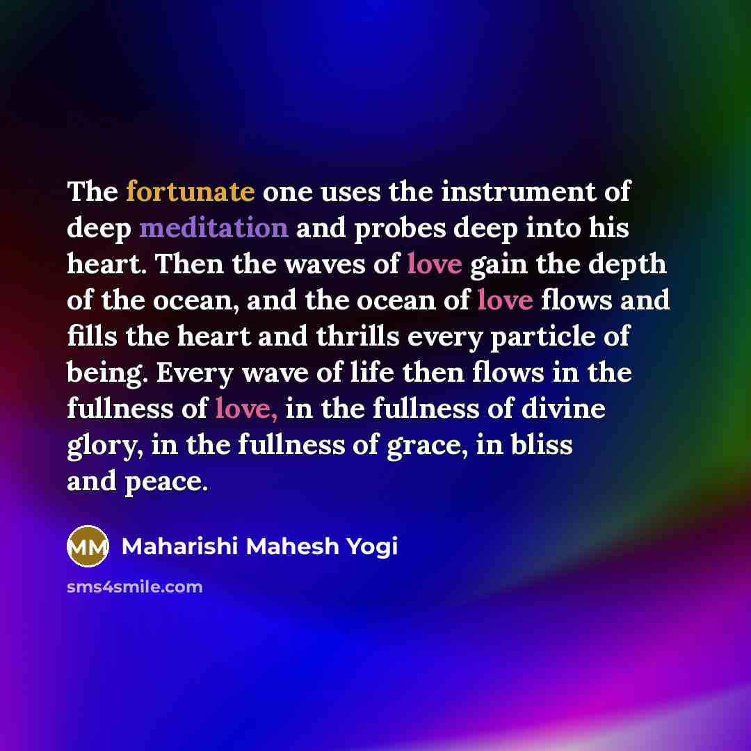 “The fortunate one uses the instrument of deep meditation and…” quote by Maharishi Mahesh Yogi
