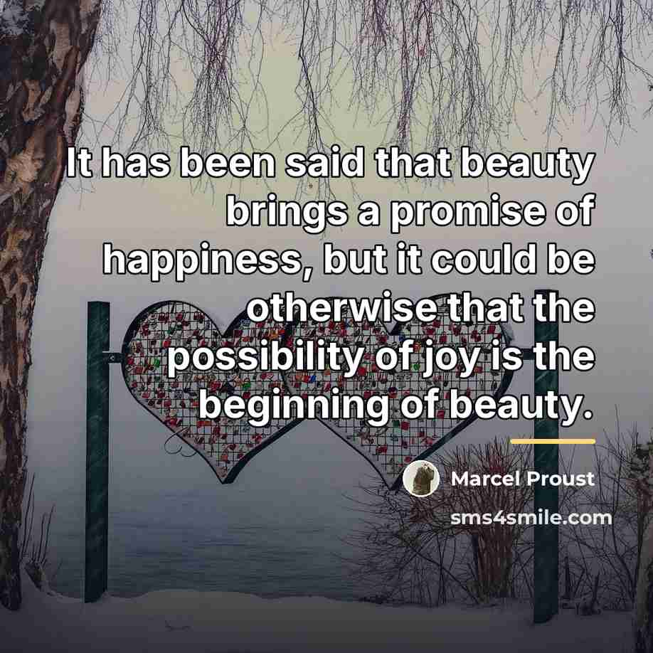 “It has been said that beauty brings a promise of…” quote by Marcel Proust