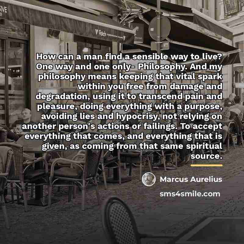 “How can a man find a sensible way to live?…” quote by Marcus Aurelius