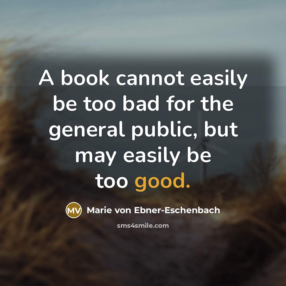 “A book cannot easily be too bad for the general…” quote by Marie von Ebner-Eschenbach