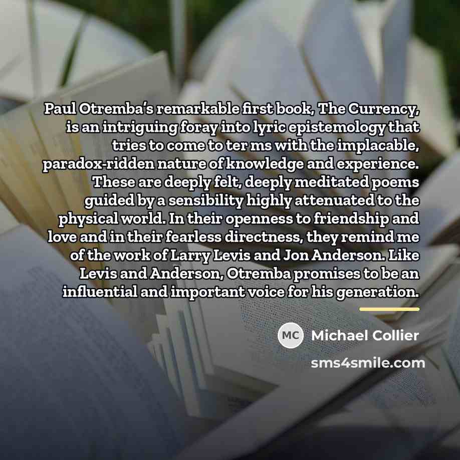 “Paul Otremba’s remarkable first book, The Currency, is an intriguing…” quote by Michael Collier