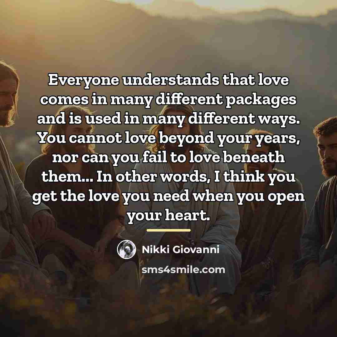 “Everyone understands that love comes in many different packages and…” quote by Nikki Giovanni