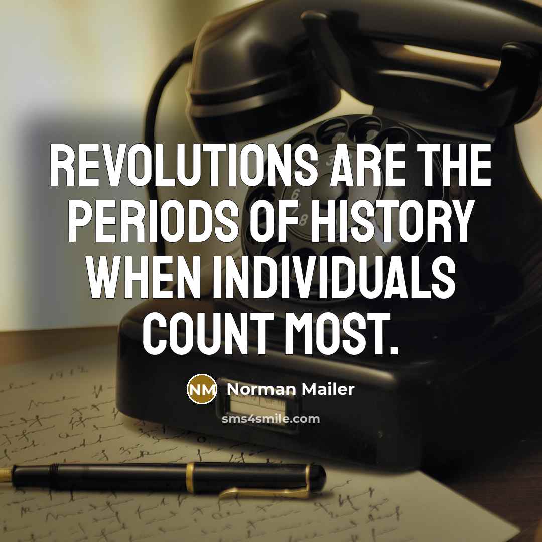 “Revolutions are the periods of history when individuals count most.…” quote by Norman Mailer