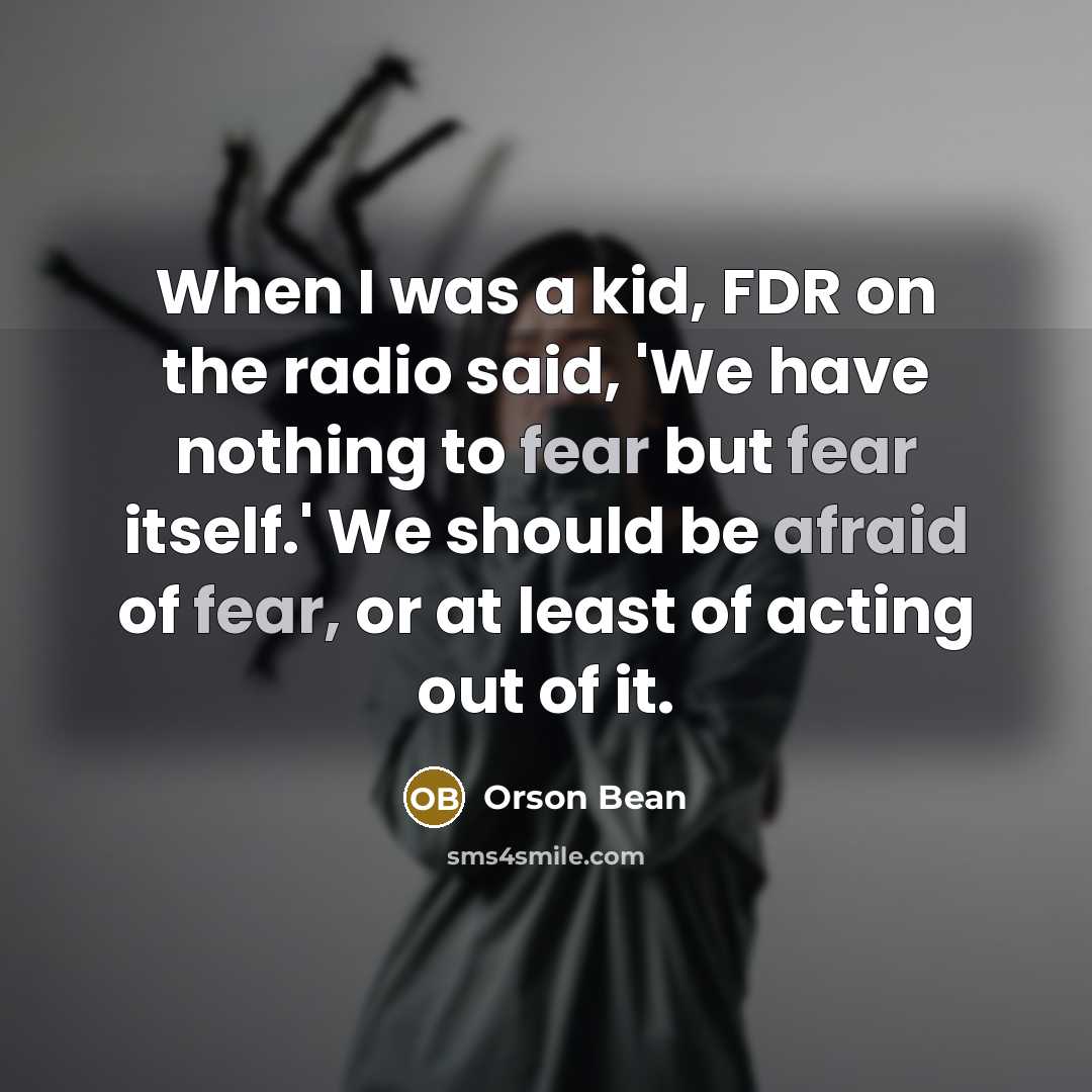 “When I was a kid, FDR on the radio said,…” quote by Orson Bean