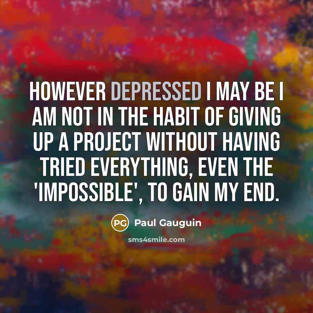 “However depressed I may be I am not in the…” quote by Paul Gauguin