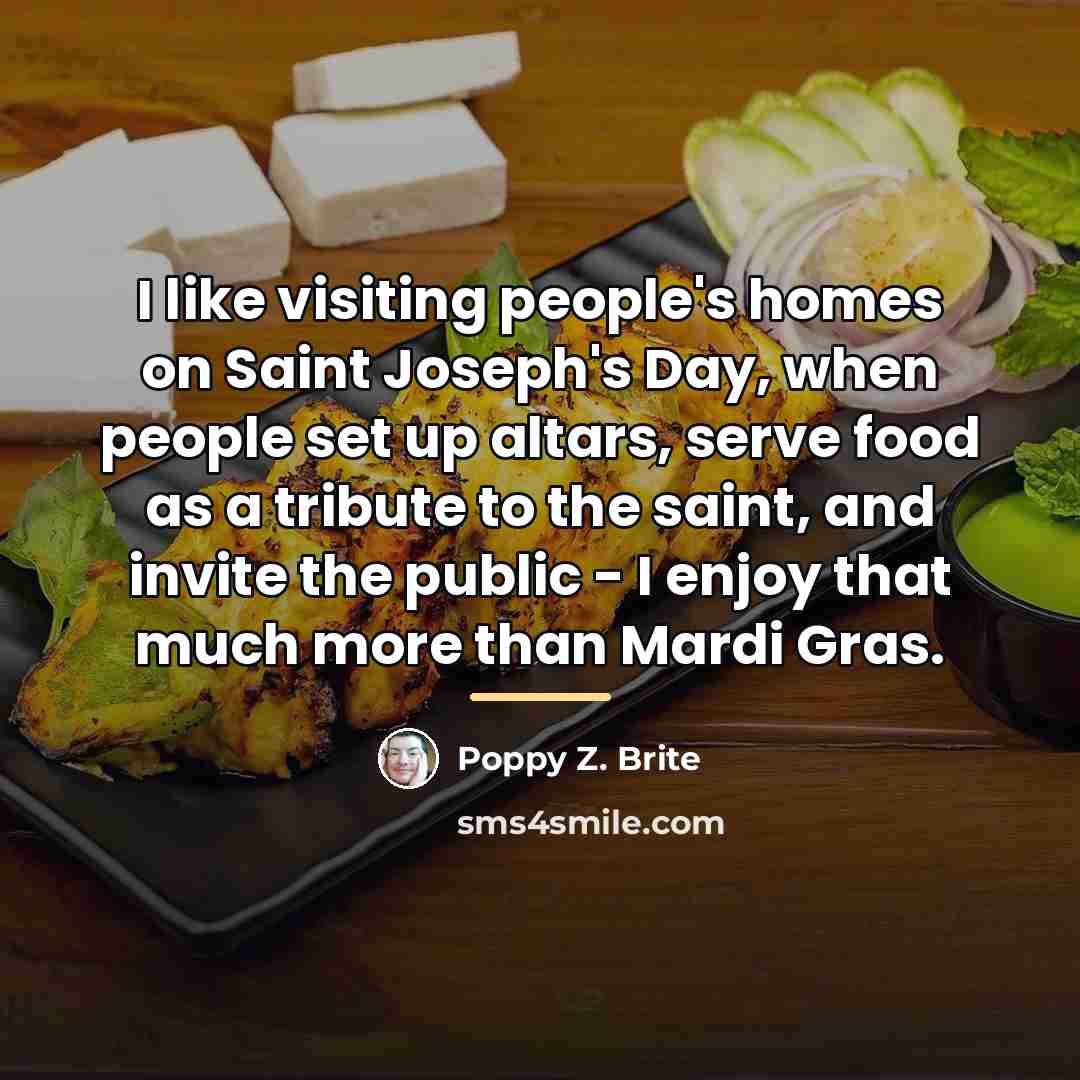 “I like visiting people's homes on Saint Joseph's Day, when…” quote by Poppy Z. Brite