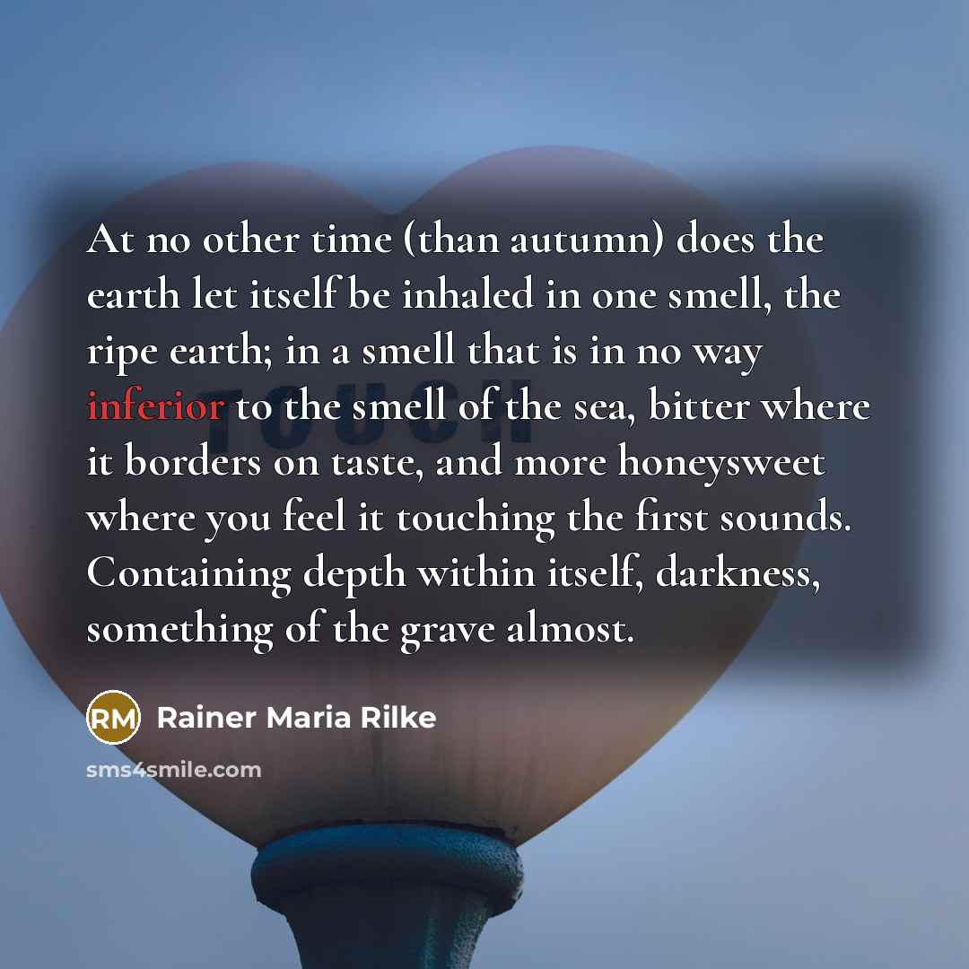 “At no other time (than autumn) does the earth let…” quote by Rainer Maria Rilke
