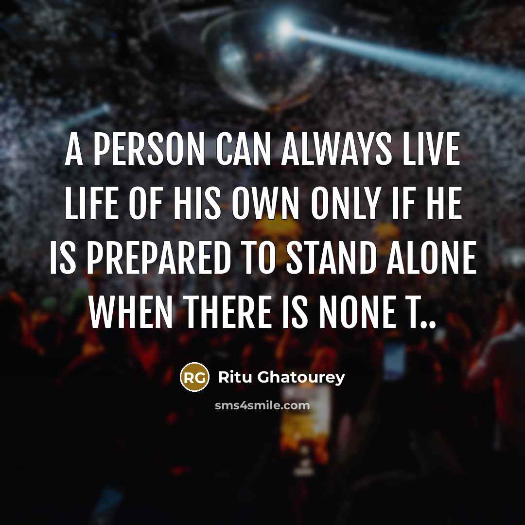 “A person can always live life of his own only…” quote by Ritu Ghatourey