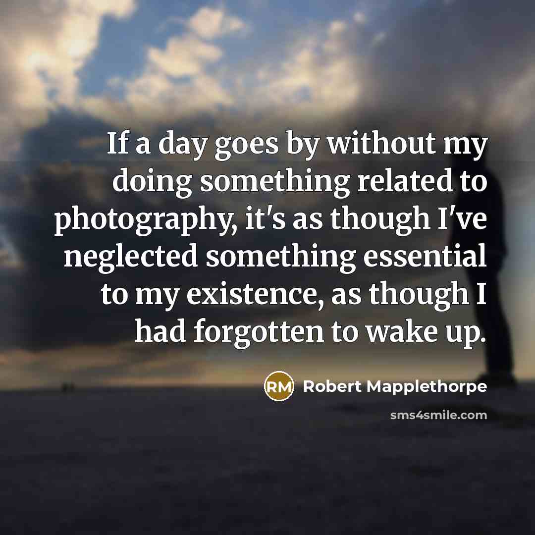 “If a day goes by without my doing something related…” quote by Robert Mapplethorpe