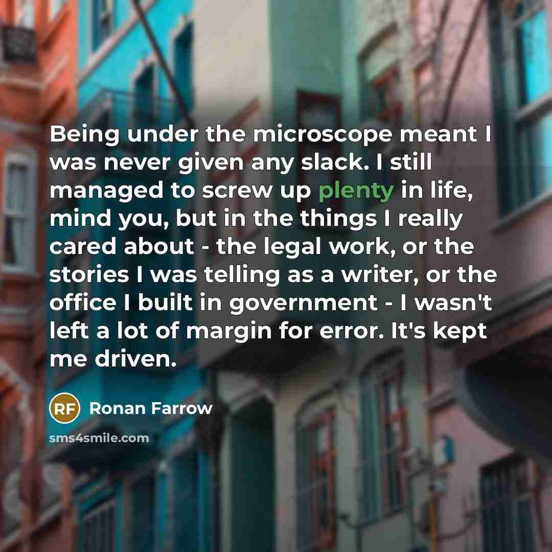 “Being under the microscope meant I was never given any…” quote by Ronan Farrow