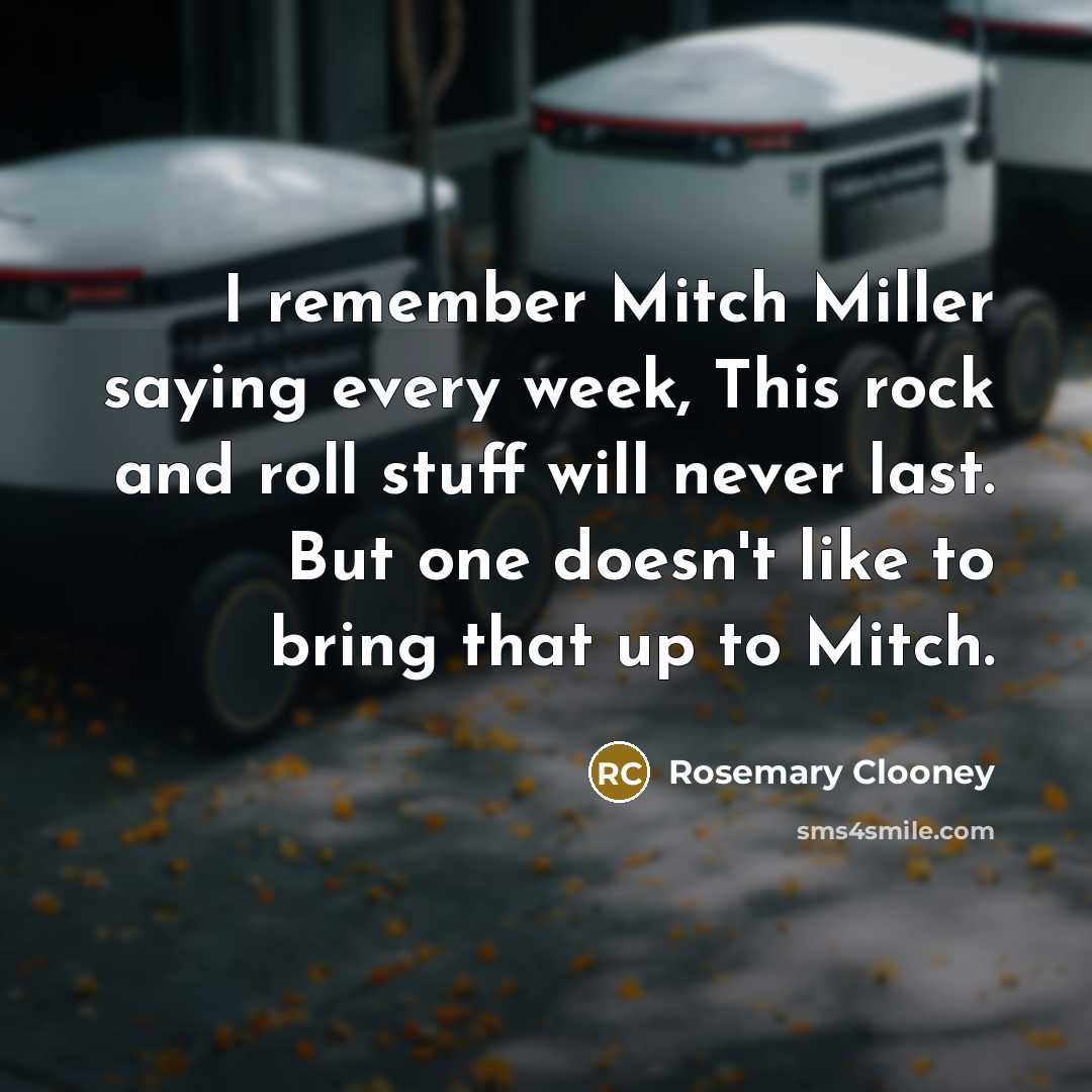 “I remember Mitch Miller saying every week, This rock and…” quote by Rosemary Clooney