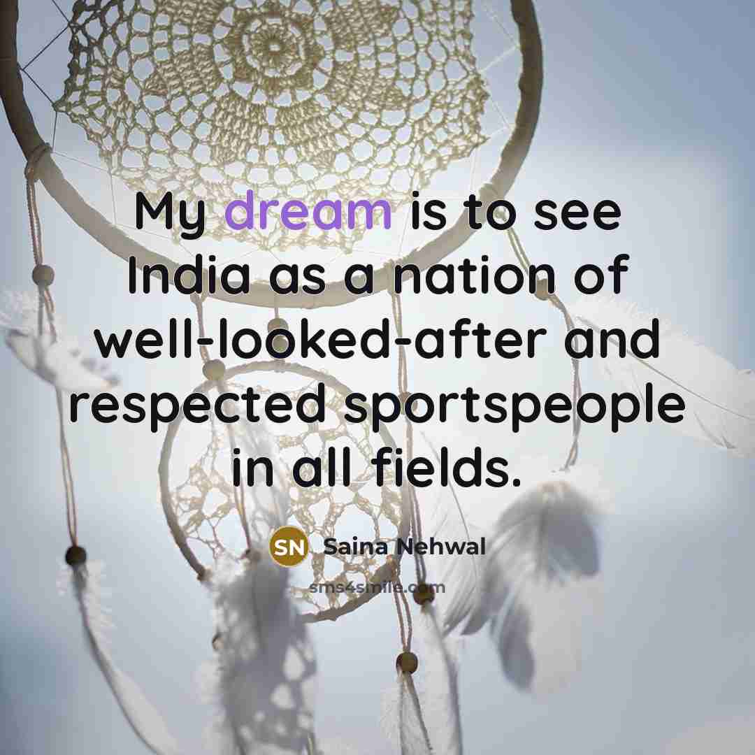 “My dream is to see India as a nation of…” quote by Saina Nehwal