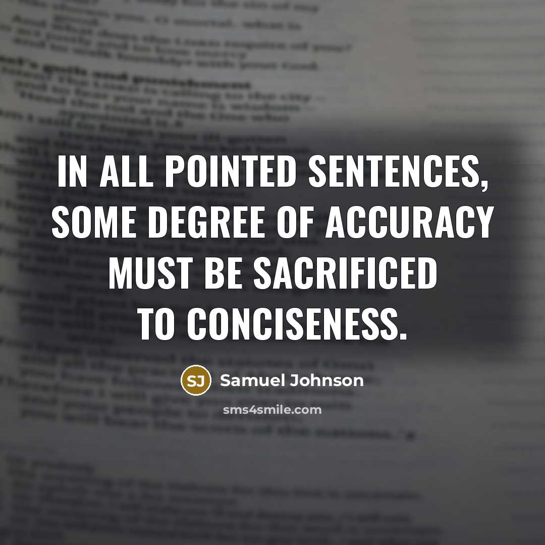 “In all pointed sentences, some degree of accuracy must be…” quote by Samuel Johnson