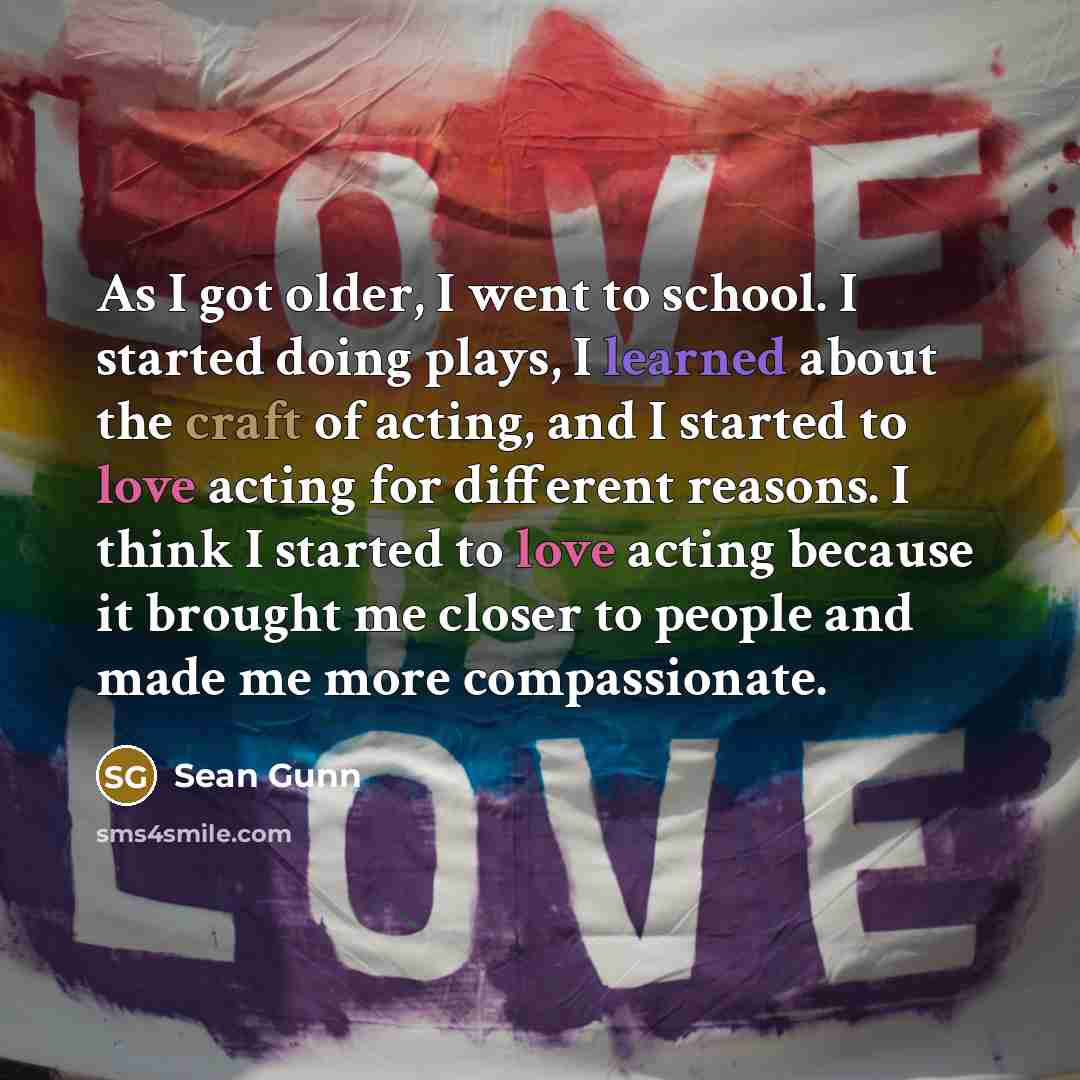 “As I got older, I went to school. I started…” quote by Sean Gunn